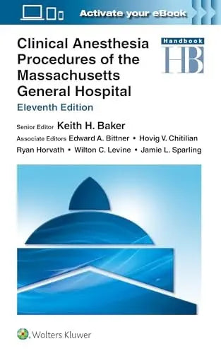 Clinical Anesthesia Procedures of the Massachusetts General Hospital by Keith Baker 11th Edition ISBN 9781975242985
