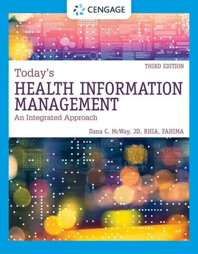 Today's Health Information Management An Integrated Approach by Dana C. McWay 3rd Edition ISBN 9780357510087