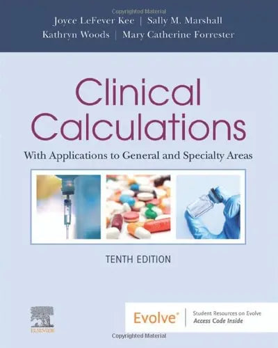 Clinical Calculations With Applications to General and Specialty Areas by Joyce LeFever Kee 10th Edition ISBN 9780323809832