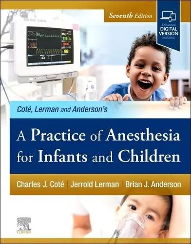 A Practice of Anesthesia for Infants and Children 7th by Charles J. Coté