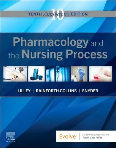 Pharmacology and the Nursing Process by Linda Lane Lilley 10th Edition ISBN 9780323827973