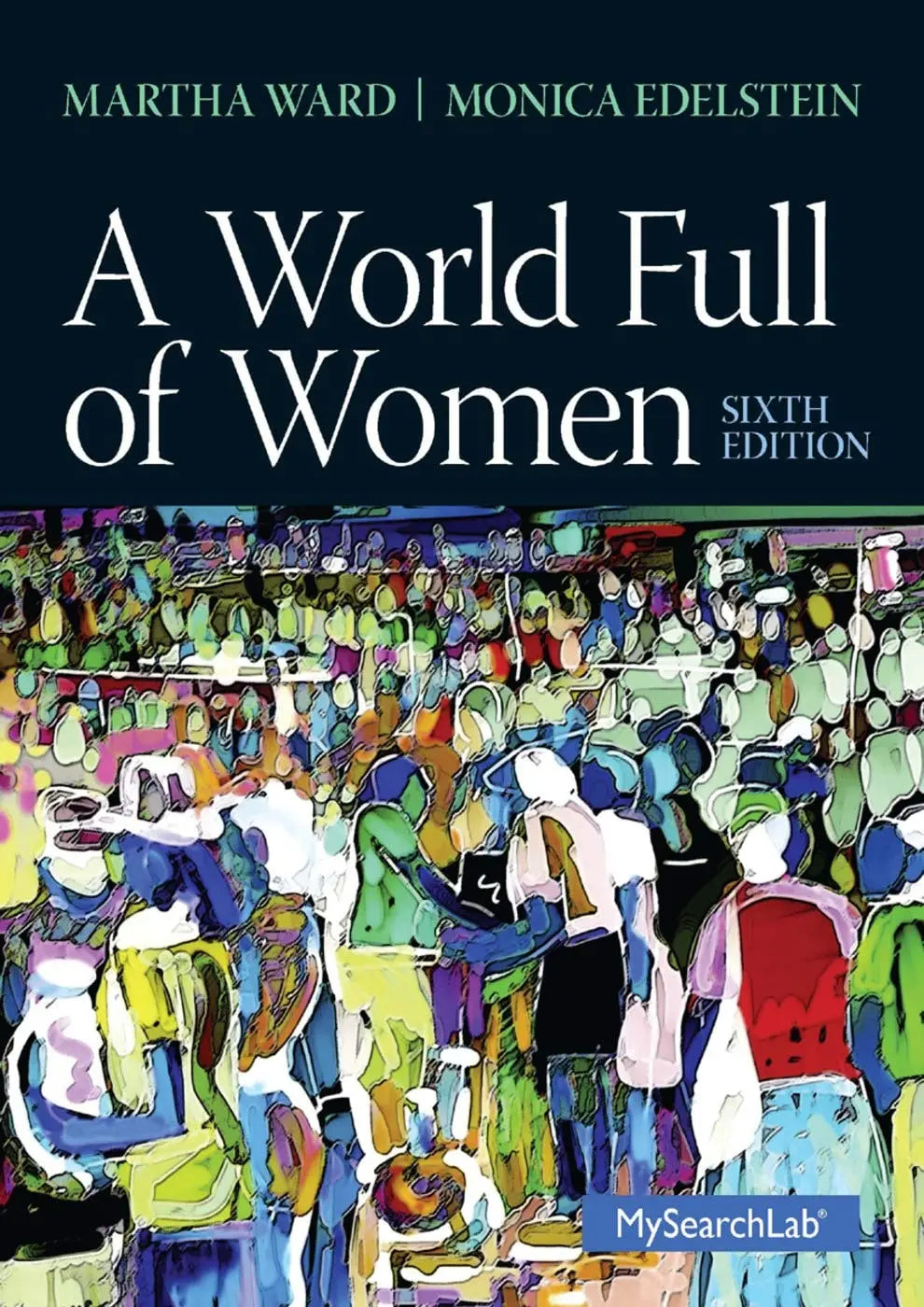 A World Full of Women by Martha Coonfield Ward 6th Edition ISBN 9780205872800 - front cover