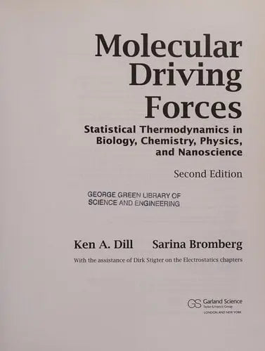 Molecular Driving Forces Statistical Thermodynamics in Biology, Chemistry, Physics, and Nanoscience by Ken A. Dill 978-0815344308