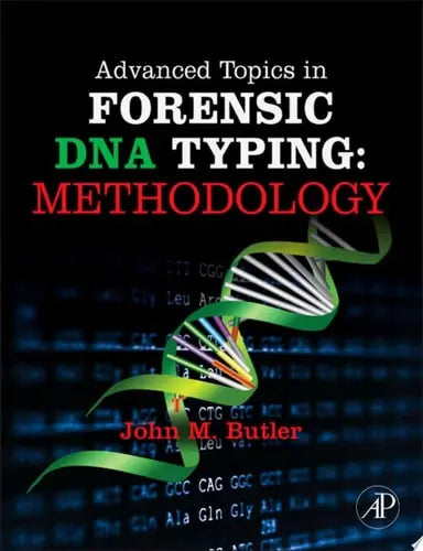 Advanced Topics in Forensic DNA Typing: Methodology: Methodology by Butler 1st Edition ISBN 9780123745132 - front cover