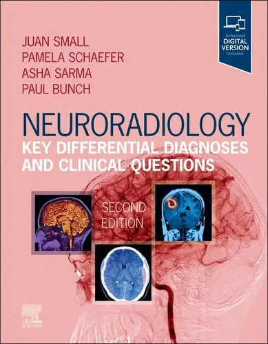 Neuroradiology: Key Differential Diagnoses and Clinical Questions by Juan E. Small 2nd Edition ISBN 9780323847612