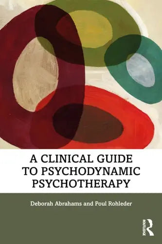 A Clinical Guide to Psychodynamic Psychotherapy by Deborah Abrahams 978-0815352662 - front cover