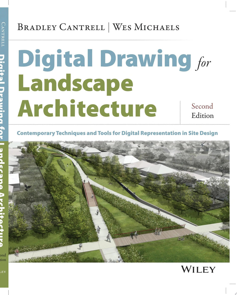 Digital Drawing for Landscape Architecture Contemporary Techniques and Tools for Digital Representation in Site Design by Bradley Cantrell 2nd Edition ISBN 9781118693186