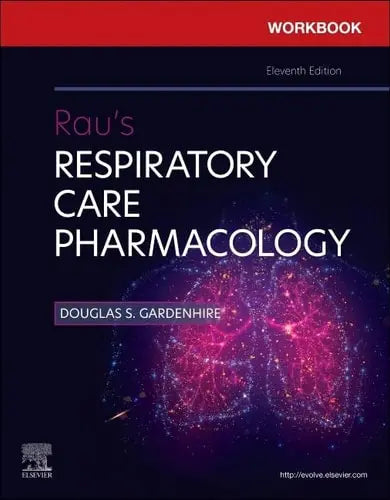 Workbook for Rau's Respiratory Care Pharmacology by Douglas S. Gardenhire 11th Edition ISBN 9780323871600
