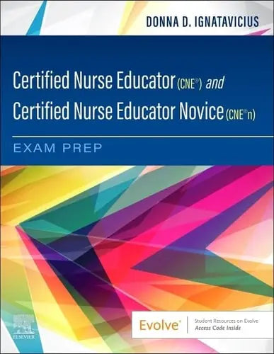 Certified Nurse Educator (CNE ) and Certified Nurse Educator Novice (CNE n) Exam Prep by Donna D. Ignatavicius 1st Edition ISBN 9780323876506