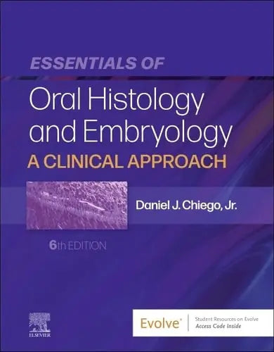 Essentials of Oral Histology and Embryology A Clinical Approach by Daniel J. Chiego Jr. 6th Edition ISBN 9780323876643