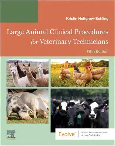 Large Animal Clinical Procedures for Veterinary Technicians Husbandry, Clinical Procedures, Surgical Procedures, and Common Diseases by Kristin J. Holtgrew-Bohling 5th Edition ISBN 9780323877886