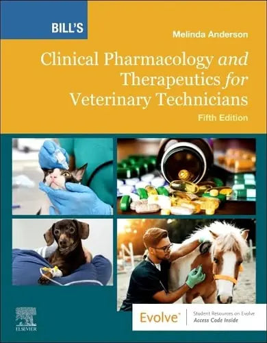 Bill's Clinical Pharmacology and Therapeutics for Veterinary Technicians by Melinda Anderson 5th Edition ISBN 9780323880404