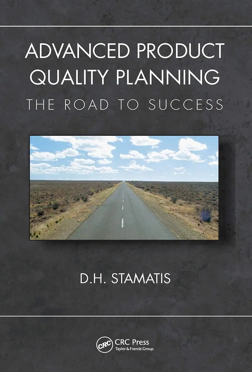 Advanced Product Quality Planning The Road to Success by D. H. Stamatis 1st Edition ISBN 9781138394582 - front cover