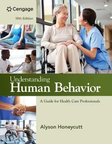 Understanding Human Behavior: a Guide for Health Care Professionals by Alyson Honeycutt 10th Edition ISBN 9780357618608