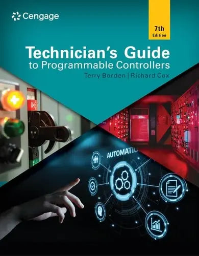 Technician's Guide to Programmable Controllers by Terry Borden 7th Edition ISBN 9780357622490
