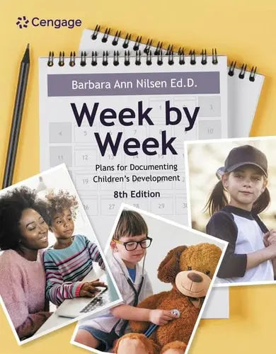 Week by Week Plans for Documenting Children's Development by Barbara Ann Nilsen 8th Edition ISBN 9780357625620