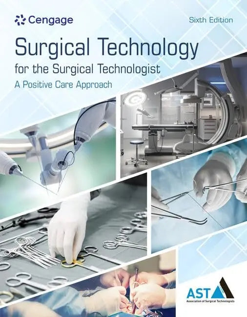 Surgical Technology for the Surgical Technologist A Positive Care Approach by Association of Surgical Technologists 6th