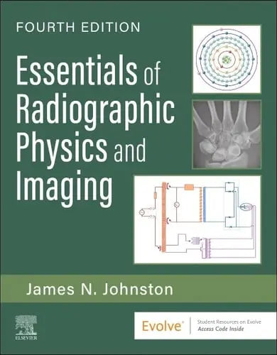 Essentials of Radiographic Physics and Imaging by James Johnston 4th Edition ISBN 9780323930673