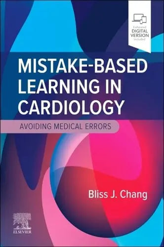 Mistake-Based Learning in Cardiology Avoiding Medical Errors by Bliss J. Chang 1st Edition ISBN 9780323931571