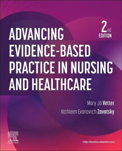 Advancing Evidence-Based Practice in Nursing and Healthcare by Mary Jo Vetter 2nd Edition ISBN 9780323936217 - front cover