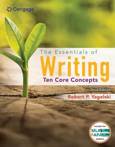 The Essentials of Writing: Ten Core Concepts (w/ MLA9E Update) by Robert Yagelski 3rd Edition ISBN 9780357640005