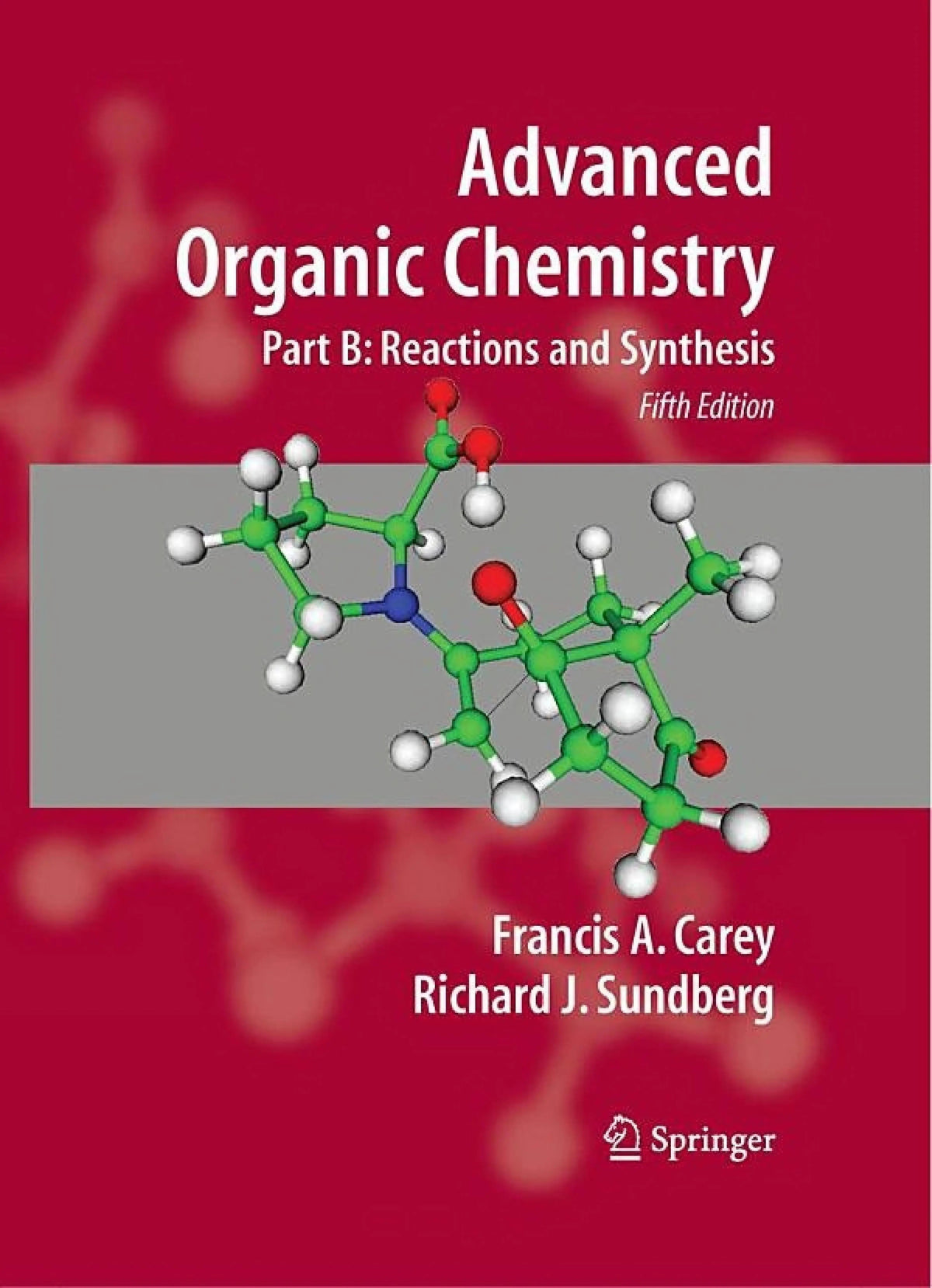 Advanced Organic Chemistry Part A: Structure and Mechanisms by Francis A. Carey 5th Edition ISBN 9780387683461 - front cover