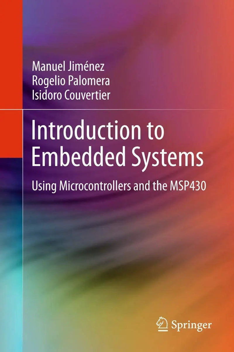 Introduction to Embedded Systems Using Microcontrollers and the MSP430 by Manuel Jiménez ISBN 9781461431428