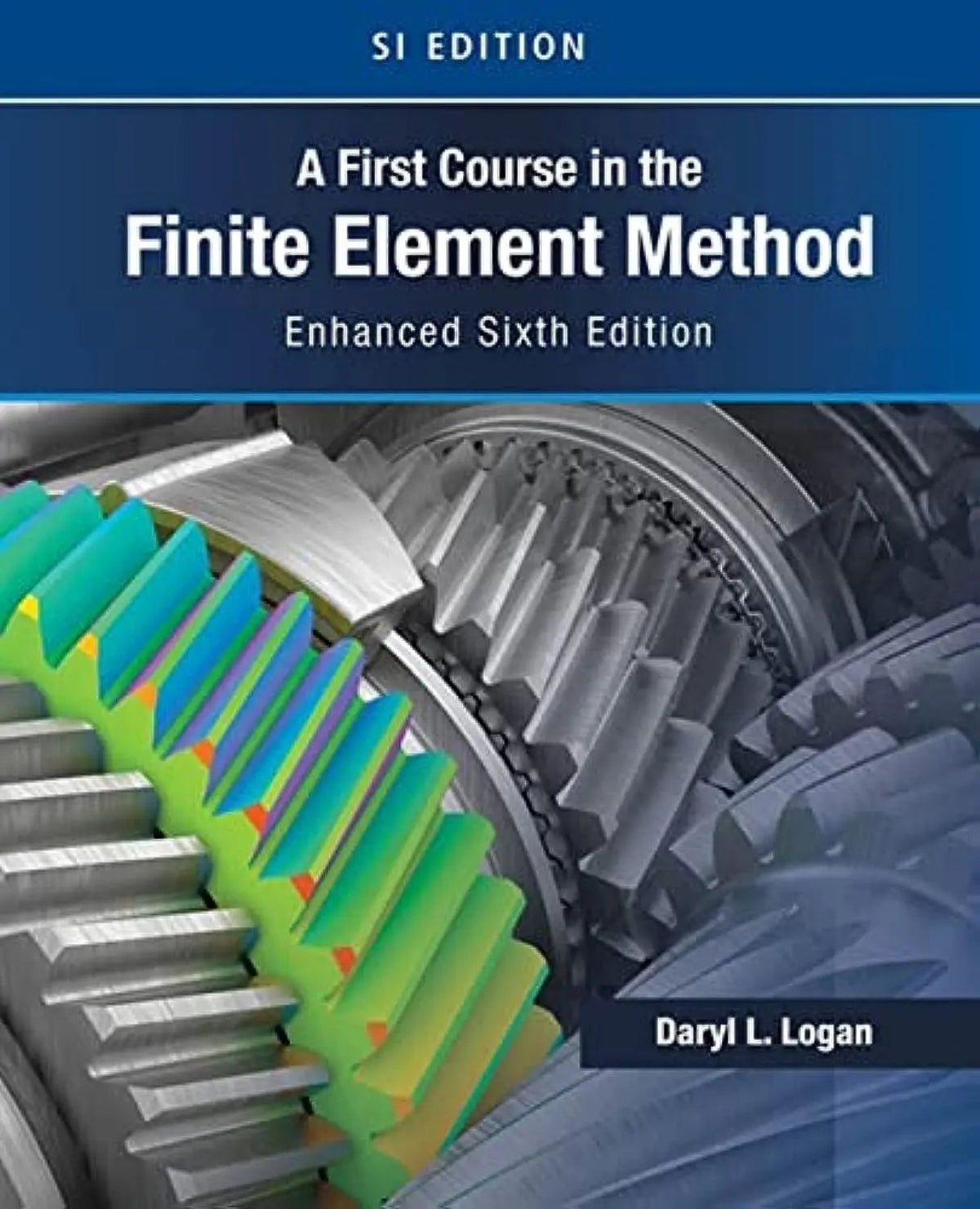 A First Course in the Finite Element Method by Daryl L. Logan 6th Edition ISBN 9780357676431 - front cover