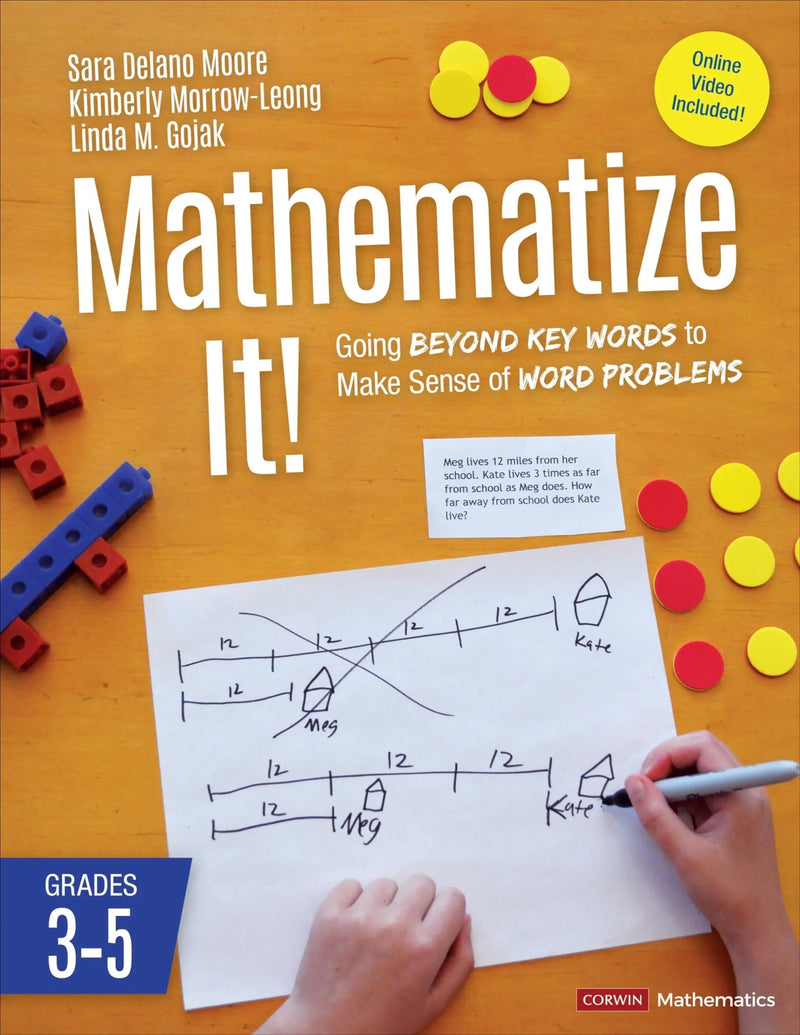 Mathematize It! Going Beyond Key Words to Make Sense of Word Problems, Grades 3-5 by Sara Delano Moore ISBN 9781506395272