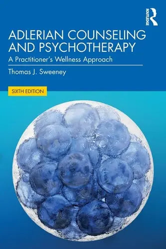 Adlerian Counseling and Psychotherapy A Practitioner's Wellness Approach by Thomas J. Sweeney ISBN: 978-1138478954 - front cover