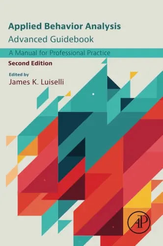 Applied Behavior Analysis Advanced Guidebook A Manual for Professional Practice by James K. Luiselli 2nd Edition ISBN 9780323995948