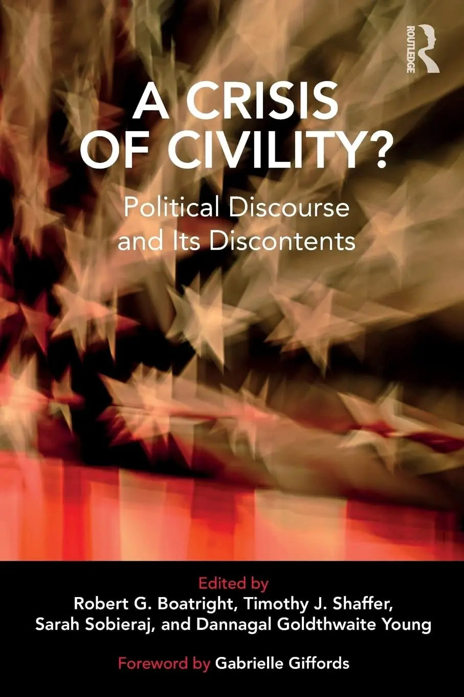 A Crisis of Civility? Political Discourse and Its Discontents by Robert G. Boatright 1st Edition ISBN 9781138484450 - front cover