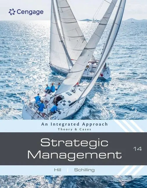 Strategic Management: Theory and Cases An Integrated Approach by Charles W. L. Hill 14th Edition ISBN 9780357716625