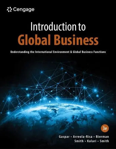 Introduction to Global Business Understanding the International Environment and Global Business Functions by Julian E. Gaspar 3rd Edition ISBN 9780357717011