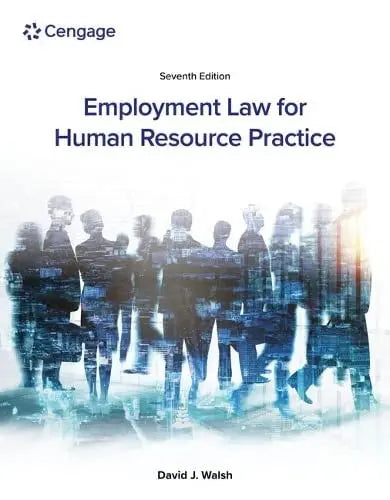 Employment Law for Human Resource Practice by David J. Walsh 7th Edition ISBN 9780357717547