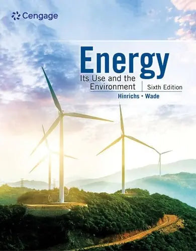 Energy Its Use and the Environment by Roger Hinrichs 6th Edition ISBN 9780357719428