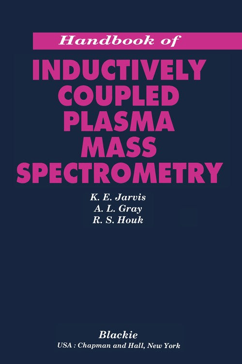 Handbook of Inductively Coupled Plasma Mass Spectrometry by Ke Jarvis | ISBN-13 9789401053556