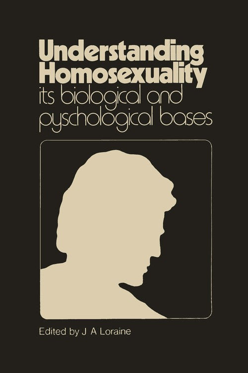 Understanding Homosexuality: Its Biological and Psychological Bases by Ja Loraine ISBN 9789401161435