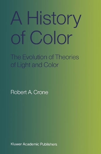 A History of Color by Robert A Crone | ISBN-13 9789401539418