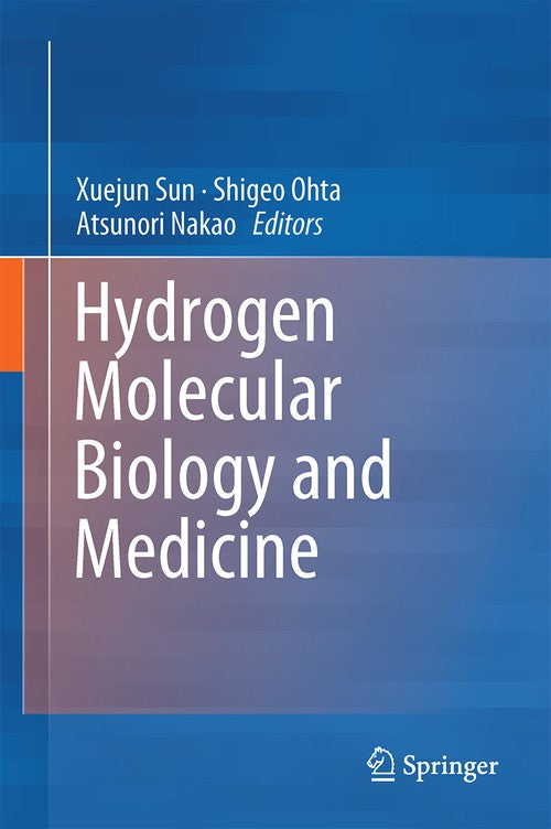 Hydrogen Molecular Biology and Medicine by Xuejun Sun | ISBN-13 9789401796903