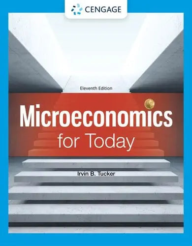 Microeconomics for Today by Irvin B. Tucker 11th Edition ISBN 9780357721193