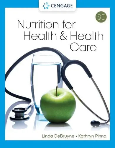 Nutrition for Health and Health Care by Linda Kelly DeBruyne 8th Edition ISBN 9780357730317