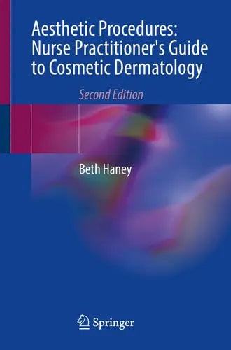 Aesthetic Procedures: Nurse Practitioner's Guide to Cosmetic Dermatology by Beth Haney ISBN: 978-3031514395 - front cover