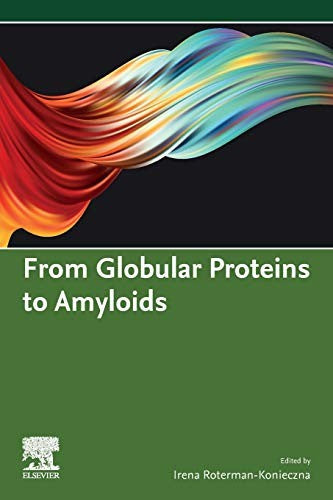From Globular Proteins to Amyloids by Irena Roterman-Konieczna ISBN 9780081029817