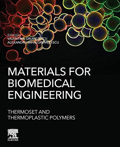 Materials for Biomedical Engineering: Thermoset and Thermoplastic Polymers by Valentina Grumezescu ISBN 9780128168745