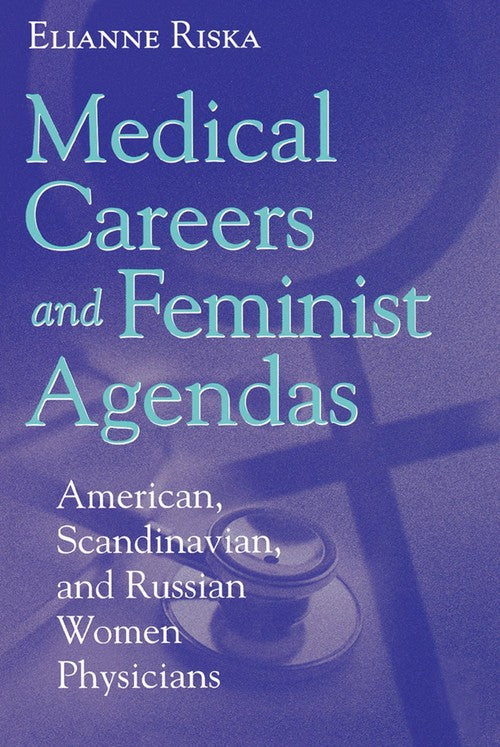 Medical Careers and Feminist Agendas by Elianne Riska (ISBN-13: 9780202306681)