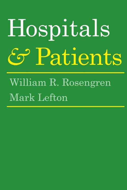Hospitals and Patients by William R Rosengren (ISBN-13: 9780202309477)