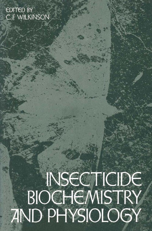 Insecticide Biochemistry and Physiology by Wilkinson ISBN 9780306308727