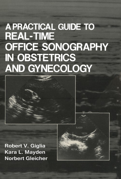 A Practical Guide to Real-Time Office Sonography in Obstetrics and Gynecology by Rv Giglia ISBN 9780306418655