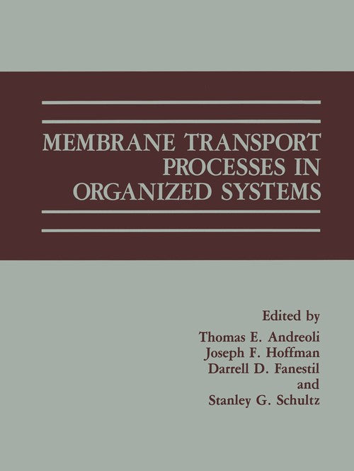 Membrane Transport Processes in Organized Systems by Thomas E Andreoli ISBN 9780306426988